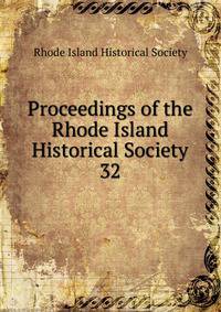 Proceedings of the Rhode Island Historical Society. 32