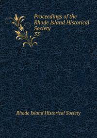 Proceedings of the Rhode Island Historical Society. 33