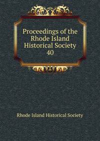 Proceedings of the Rhode Island Historical Society. 40