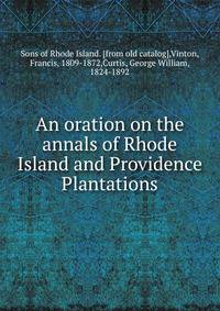 An oration on the annals of Rhode Island and Providence Plantations