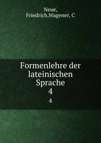Formenlehre der lateinischen Sprache. 4