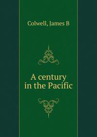 A century in the Pacific