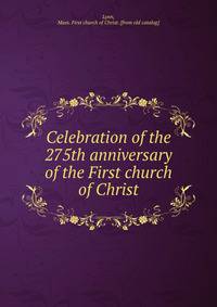Celebration of the 275th anniversary of the First church of Christ