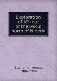 Exploration of A?r; out of the world north of Nigeria