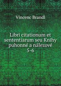 Libri citationum et sententiarum seu Knihy puhonn a nlezov. 5-6
