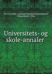 Universitets- og skole-annaler .