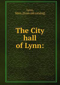 The City hall of Lynn: