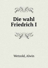 Die wahl Friedrich I