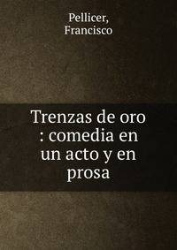 Trenzas de oro : comedia en un acto y en prosa