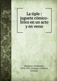 La tiple : juguete comico-lirico en un acto y en verso