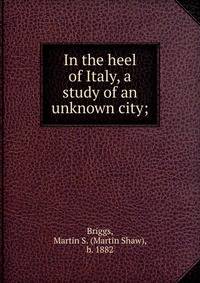In the heel of Italy, a study of an unknown city;