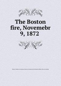 The Boston fire, Novemebr 9, 1872