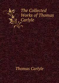 The Collected Works of Thomas Carlyle