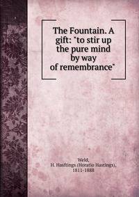 The Fountain. A gift: "to stir up the pure mind by way of remembrance"