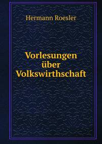 Vorlesungen uber Volkswirthschaft