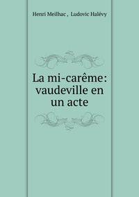 La mi-careme: vaudeville en un acte