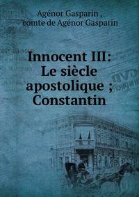 Innocent III: Le siecle apostolique ; Constantin
