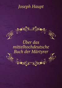 Uber das mittelhochdeutsche Buch der Martyrer
