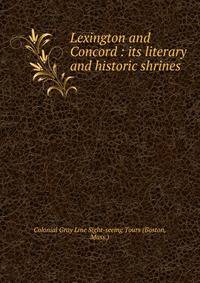 Lexington and Concord : its literary and historic shrines