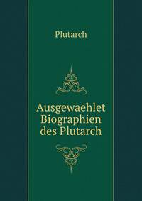 Ausgewaehlet Biographien des Plutarch