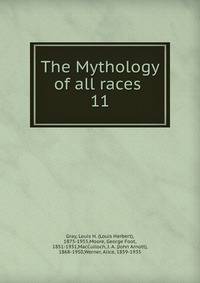 The Mythology of all races . 11