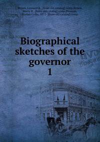 Biographical sketches of the governor. 1