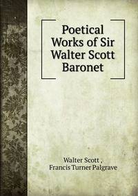 Poetical Works of Sir Walter Scott Baronet