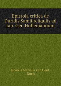 Epistola critica de Duridis Samii reliquiis ad Ian. Ger. Hullemannum
