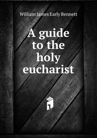 A guide to the holy eucharist