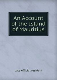 An Account of the Island of Mauritius