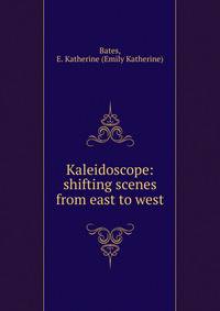 Kaleidoscope: shifting scenes from east to west