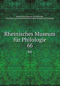 Rheinisches Museum fr Philologie. 66