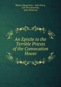 An Epistle to the Terrible Priests of the Convocation House