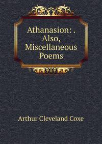 Athanasion: . Also, Miscellaneous Poems