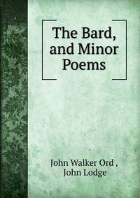 The Bard, and Minor Poems