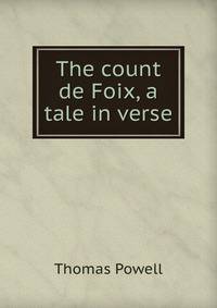 The count de Foix, a tale in verse.
