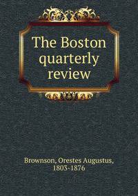 The Boston quarterly review