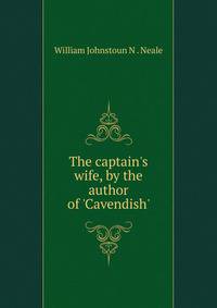 The captain's wife, by the author of 'Cavendish'.