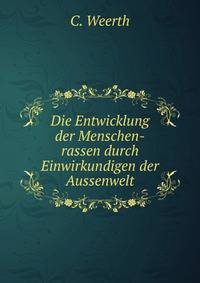 Die Entwicklung der Menschen-rassen durch Einwirkundigen der Aussenwelt