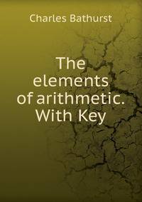 The elements of arithmetic. With Key