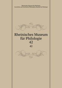 Rheinisches Museum fr Philologie. 42