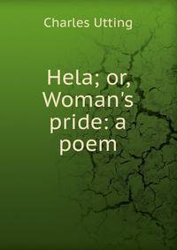 Hela; or, Woman's pride: a poem