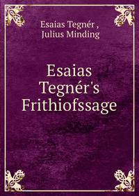 Esaias Tegn?r's Frithiofssage