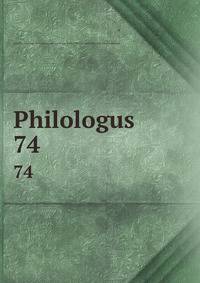 Philologus. 74