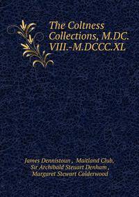 The Coltness Collections, M.DC.VIII.-M.DCCC.XL.