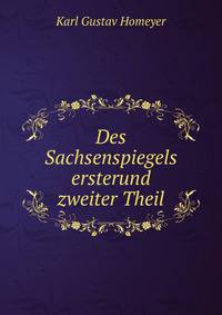 Des Sachsenspiegels ersterund zweiter Theil.