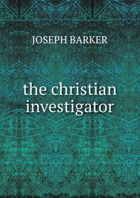 the christian investigator