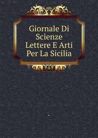 Giornale Di Scienze Lettere E Arti Per La Sicilia