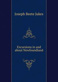 Excursions in and about Newfoundland