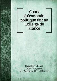 Cours d'e?conomie politique fait au Colle?ge de France